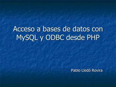 Acceso a bases de datos con MySQL y ODBC desde PHP