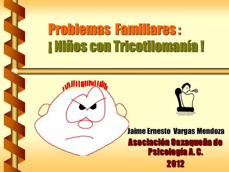 Problemas Familiares : ¡ Niños con Tricotilomanía !