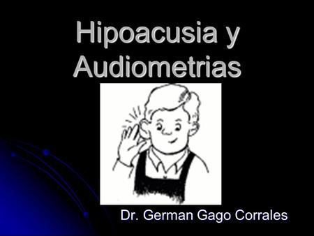 Hipoacusia y Audiometrias