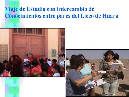 Viaje de Estudio con Intercambio de Conocimientos entre pares del Liceo de Huara.