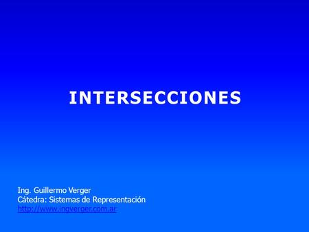 INTERSECCIONES Ing. Guillermo Verger
