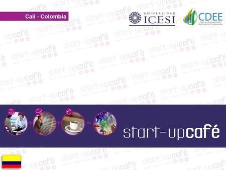 Cali - Colombia + +=. Antecedentes + += www.icesi.edu.co/start-upcafe.