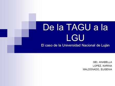 De la TAGU a la LGU El caso de la Universidad Nacional de Luján