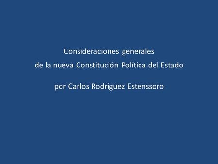 Consideraciones generales de la nueva Constitución Política del Estado por Carlos Rodriguez Estenssoro.