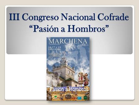 III Congreso Nacional Cofrade “Pasión a Hombros”