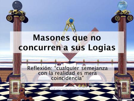 Masones que no concurren a sus Logias