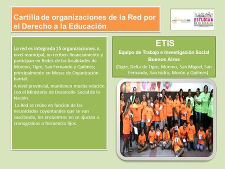 Cartilla de organizaciones de la Red por el Derecho a la Educación La red es integrada 15 organizaciones. A nivel municipal, no reciben financiamiento.