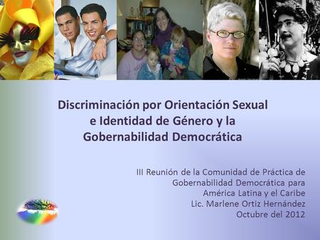Discriminación por Orientación Sexual e Identidad de Género y la Gobernabilidad Democrática III Reunión de la Comunidad de Práctica de Gobernabilidad.
