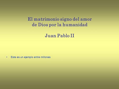 El matrimonio signo del amor de Dios por la humanidad Juan Pablo II