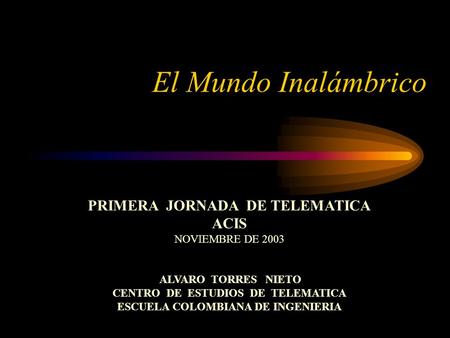 El Mundo Inalámbrico PRIMERA JORNADA DE TELEMATICA ACIS