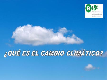 ¿QUÉ ES EL CAMBIO CLIMÁTICO?