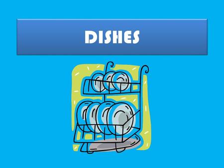 DISHES.