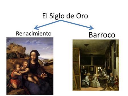 El Siglo de Oro Renacimiento Barroco.