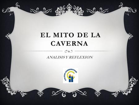 EL MITO DE LA CAVERNA ANALISIS Y REFLEXION.