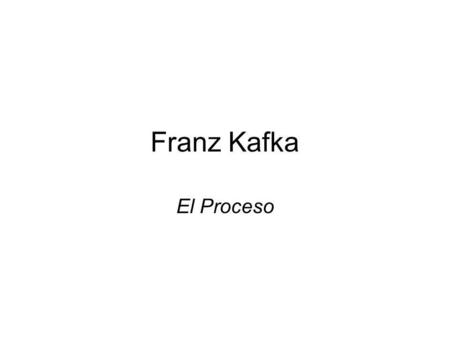 Franz Kafka El Proceso.