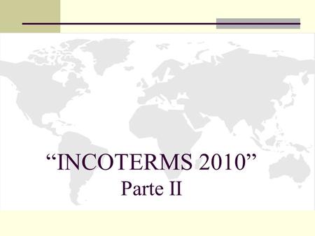“INCOTERMS 2010” Parte II.