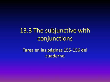 13.3 The subjunctive with conjunctions