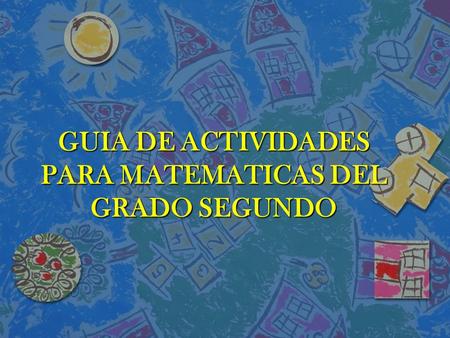 GUIA DE ACTIVIDADES PARA MATEMATICAS DEL GRADO SEGUNDO