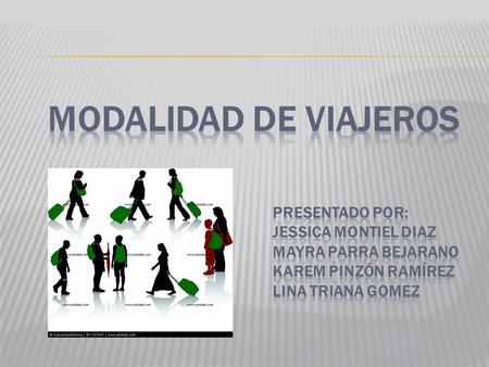 MODALIDAD DE VIAJEROS PRESENTADO POR: JESSICA MONTIEL DIAZ
