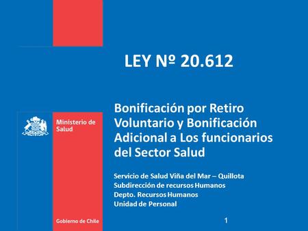 LEY Nº 20.612 Bonificación por Retiro Voluntario y Bonificación Adicional a Los funcionarios del Sector Salud Servicio de Salud Viña del Mar – Quillota.