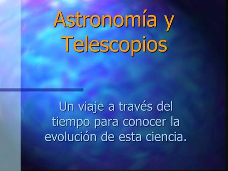 Astronomía y Telescopios