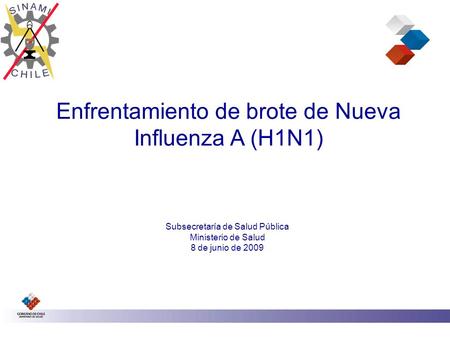 Enfrentamiento de brote de Nueva Influenza A (H1N1) Subsecretaría de Salud Pública Ministerio de Salud 8 de junio de 2009.