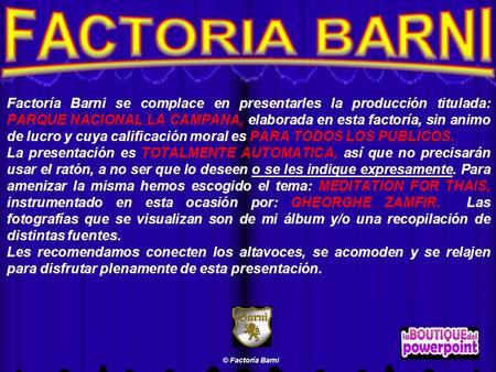 FACTORIA BARNI Factoría Barni se complace en presentarles la producción titulada: PARQUE NACIONAL LA CAMPANA, elaborada en esta factoría, sin animo de.