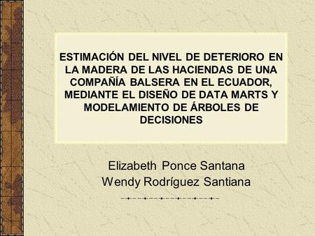 Elizabeth Ponce Santana Wendy Rodríguez Santiana