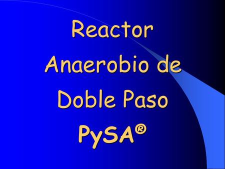 Reactor Anaerobio de Doble Paso PySA®