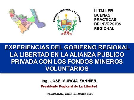 Ing. JOSE MURGIA ZANNIER Presidente Regional de La Libertad