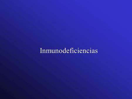 Inmunodeficiencias.