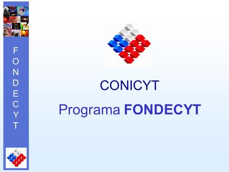 FONDECYTFONDECYT CONICYT Programa FONDECYT. FONDECYTFONDECYT El Fondo Nacional de Desarrollo Científico y Tecnológico - FONDECYT- es un Programa Público.