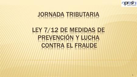 1. Perseguir los comportamientos fraudulentos a través de: El establecimiento de una batería de medidas novedosas diseñadas para impactar directamente.