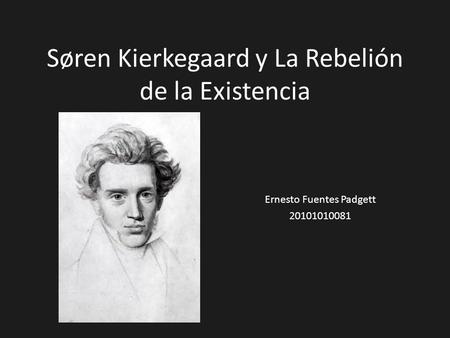 Søren Kierkegaard y La Rebelión de la Existencia