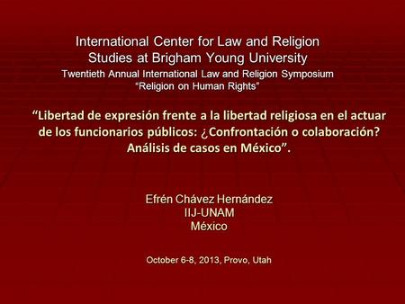 International Center for Law and Religion Studies at Brigham Young University Twentieth Annual International Law and Religion Symposium “Religion on Human.