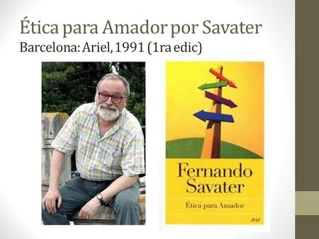 Ética para Amador por Savater Barcelona: Ariel, 1991 (1ra edic)