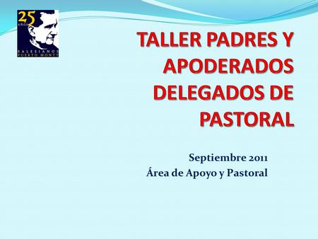 Septiembre 2011 Área de Apoyo y Pastoral. . HABILIDADAS SOCIALES EN EL CARISMA SALESIANO.