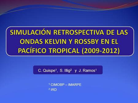 C. Quispe1, S. Illig2 y J. Ramos1
