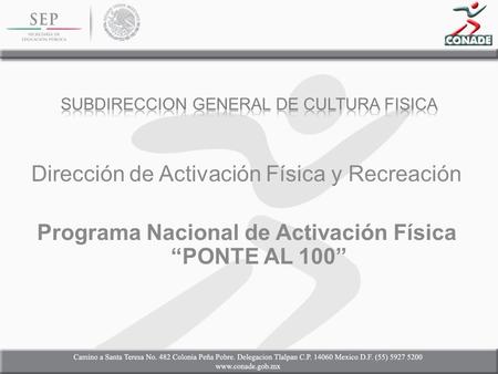 Dirección de Activación Física y Recreación Programa Nacional de Activación Física PONTE AL 100.
