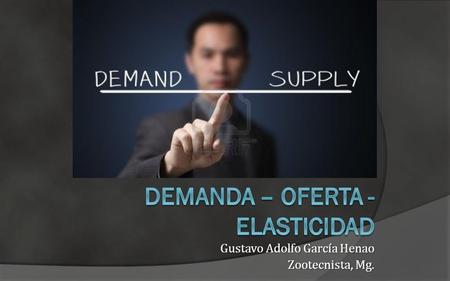 Gustavo Adolfo García Henao Zootecnista, Mg.. Definiendo el mercado Un grupo de compradores y vendedores organizados con el propósito de intercambiar.