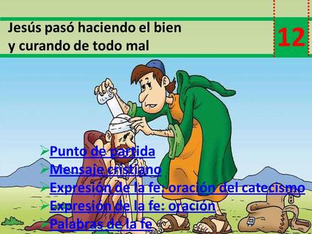 12 Jesús pasó haciendo el bien y curando de todo mal Punto de partida
