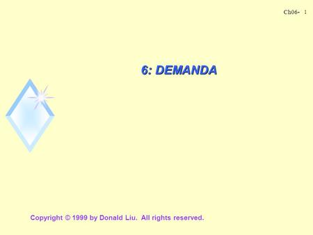 6: DEMANDA Copyright © 1999 by Donald Liu. All rights reserved.