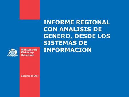 INFORME REGIONAL CON ANALISIS DE GENERO, DESDE LOS SISTEMAS DE INFORMACION.