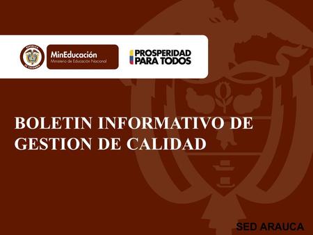 BOLETIN INFORMATIVO DE GESTION DE CALIDAD SED ARAUCA.