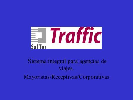 Sistema Traffic Sistema integral para agencias de viajes.
