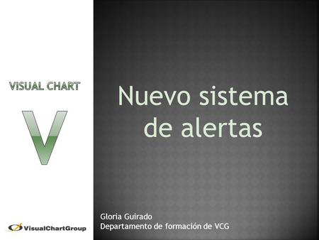 Nuevo sistema de alertas Gloria Guirado Departamento de formación de VCG.