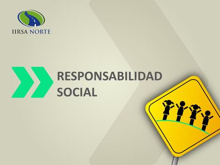 RESPONSABILIDAD SOCIAL. Crear sinergia entre los agentes promotores del desarrollo sostenible para generar un ambiente de cooperación con la sociedad.