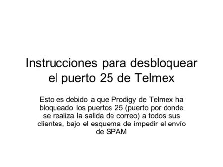 Instrucciones para desbloquear el puerto 25 de Telmex