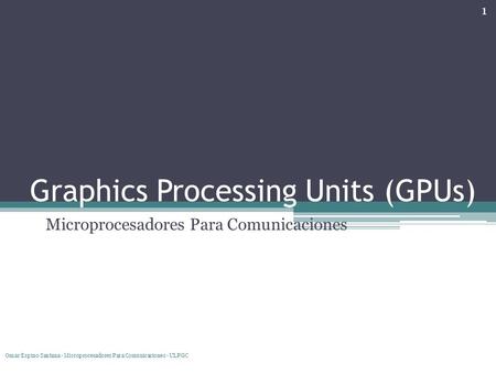 Graphics Processing Units (GPUs)
