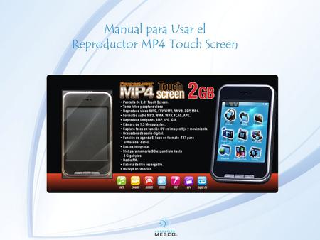 Manual para Usar el Reproductor MP4 Touch Screen.
